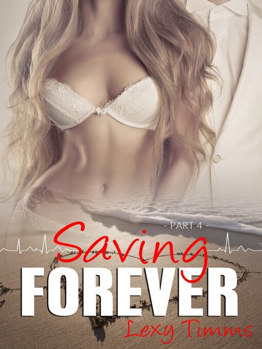 Title details for Saving Forever, Part 4 by Lexy Timms - Available